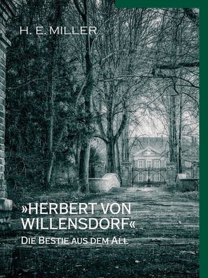cover image of »Herbert von Willensdorf« Die Bestie aus dem All